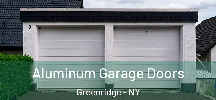  Aluminum Garage Doors Greenridge - NY
