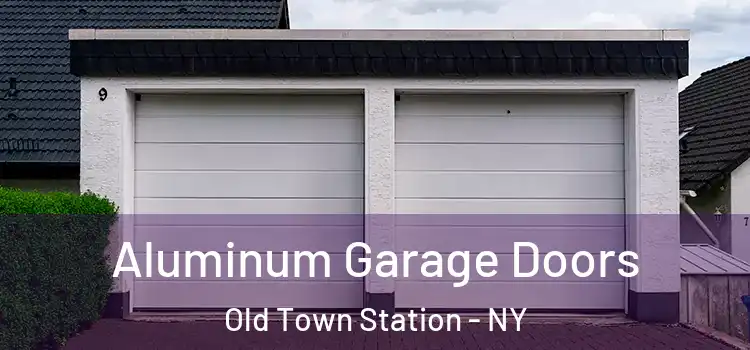  Aluminum Garage Doors Old Town Station - NY
