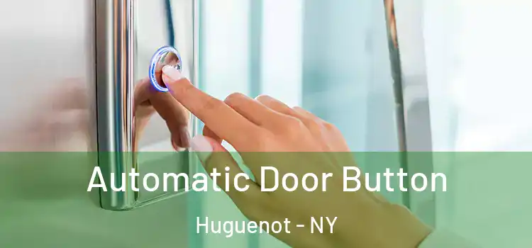  Automatic Door Button Huguenot - NY