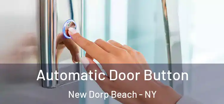  Automatic Door Button New Dorp Beach - NY