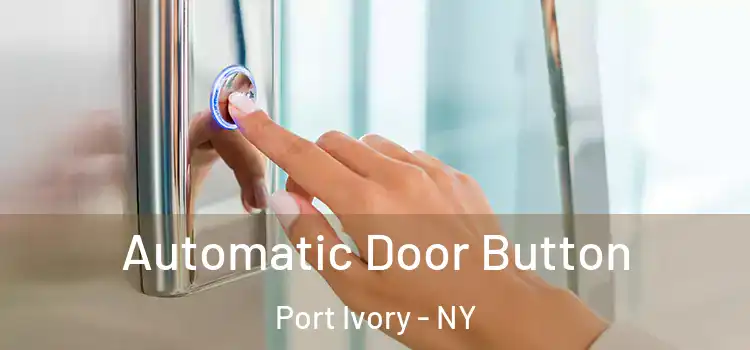  Automatic Door Button Port Ivory - NY