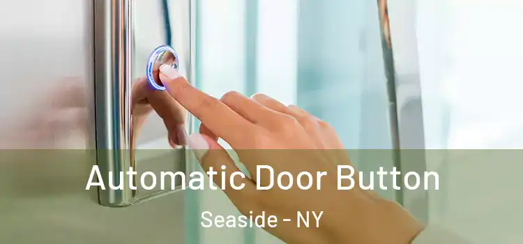  Automatic Door Button Seaside - NY
