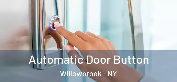  Automatic Door Button Willowbrook - NY