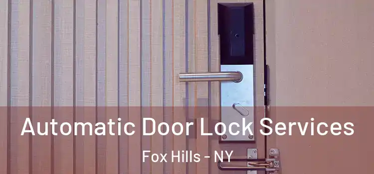  Automatic Door Lock Services Fox Hills - NY