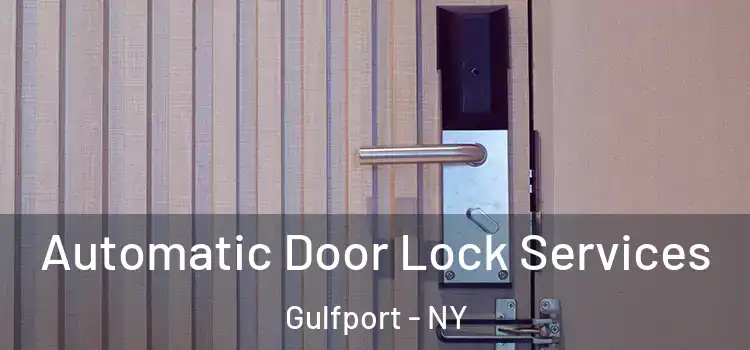  Automatic Door Lock Services Gulfport - NY