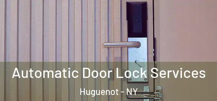  Automatic Door Lock Services Huguenot - NY
