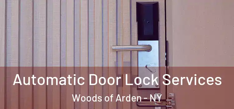  Automatic Door Lock Services Woods of Arden - NY