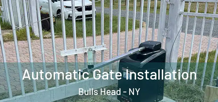  Automatic Gate Installation Bulls Head - NY