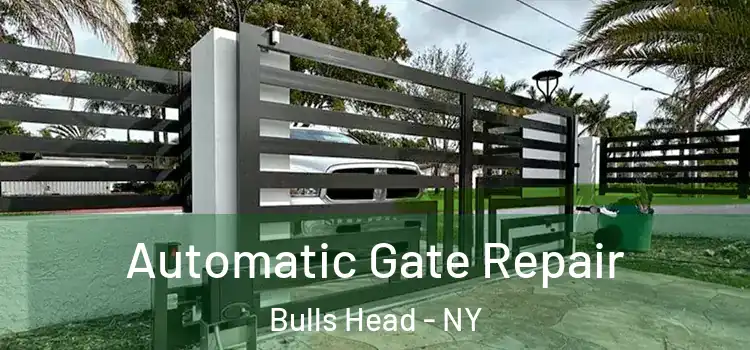 Automatic Gate Repair Bulls Head - NY