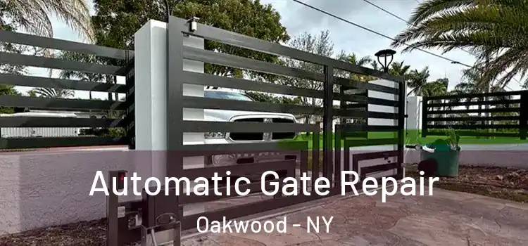  Automatic Gate Repair Oakwood - NY