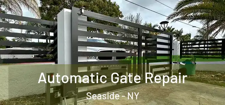  Automatic Gate Repair Seaside - NY