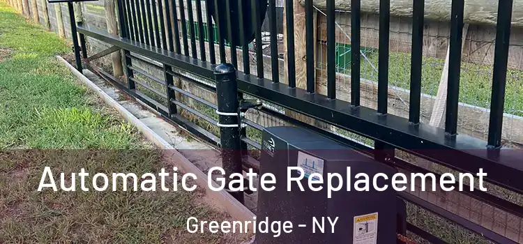  Automatic Gate Replacement Greenridge - NY
