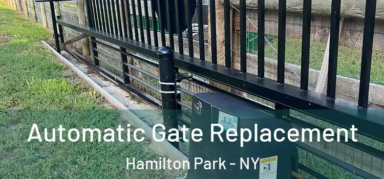  Automatic Gate Replacement Hamilton Park - NY