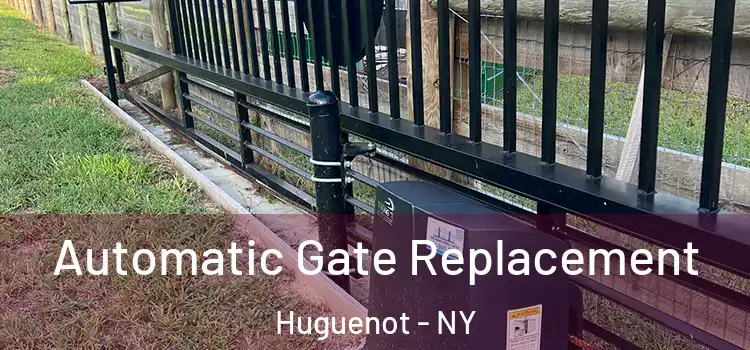  Automatic Gate Replacement Huguenot - NY