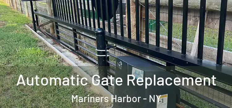  Automatic Gate Replacement Mariners Harbor - NY