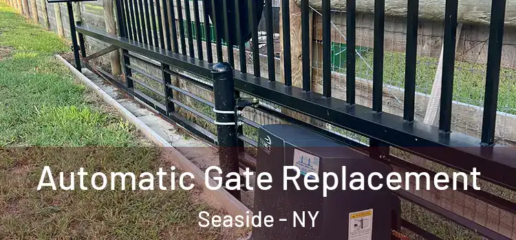  Automatic Gate Replacement Seaside - NY