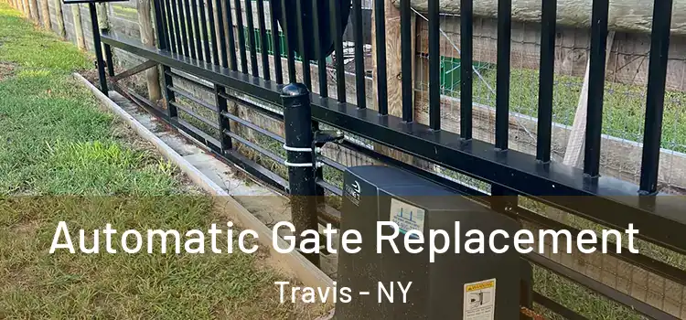  Automatic Gate Replacement Travis - NY