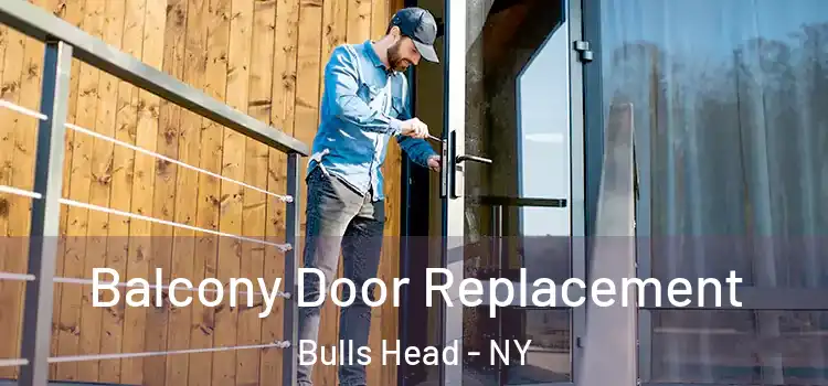  Balcony Door Replacement Bulls Head - NY