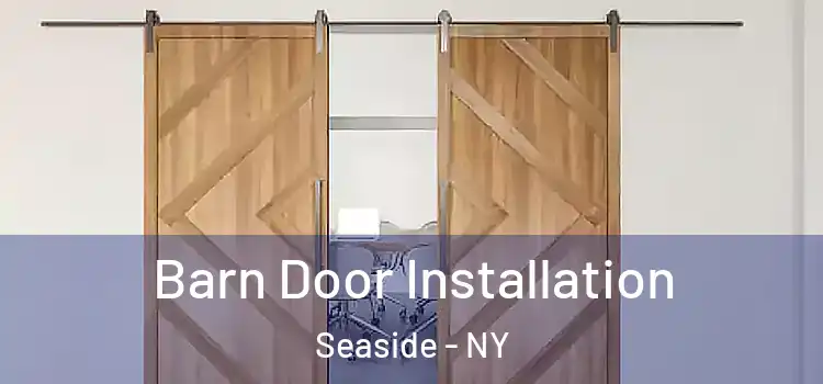  Barn Door Installation Seaside - NY
