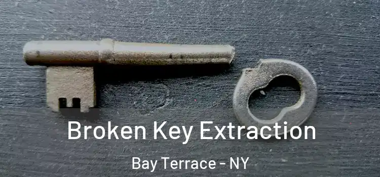  Broken Key Extraction Bay Terrace - NY