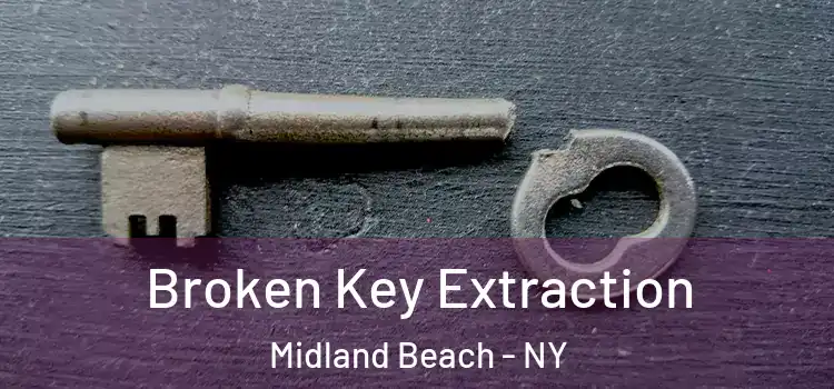  Broken Key Extraction Midland Beach - NY