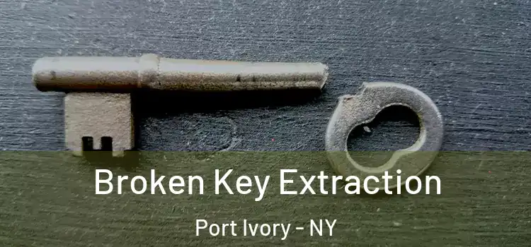  Broken Key Extraction Port Ivory - NY
