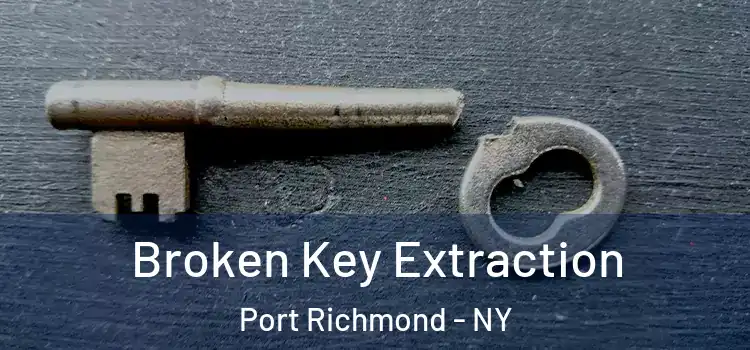  Broken Key Extraction Port Richmond - NY