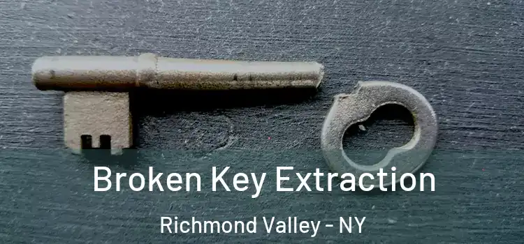  Broken Key Extraction Richmond Valley - NY