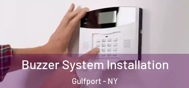  Buzzer System Installation Gulfport - NY