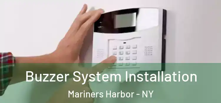  Buzzer System Installation Mariners Harbor - NY