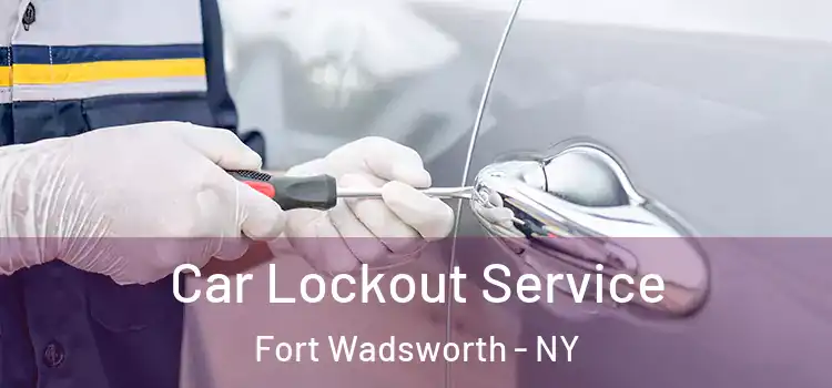 Car Lockout Service Fort Wadsworth - NY