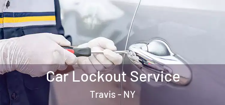  Car Lockout Service Travis - NY