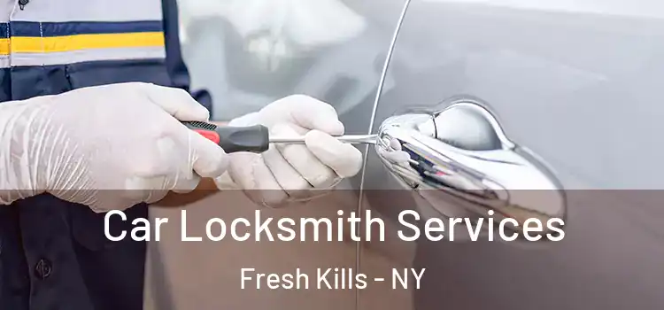  Car Locksmith Services Fresh Kills - NY