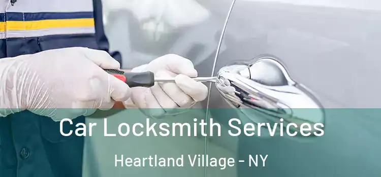 Car Locksmith Services Heartland Village - NY