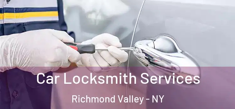  Car Locksmith Services Richmond Valley - NY