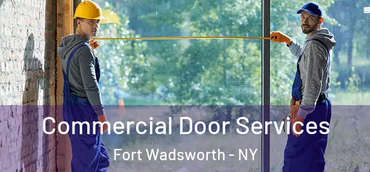 Commercial Door Services Fort Wadsworth - NY