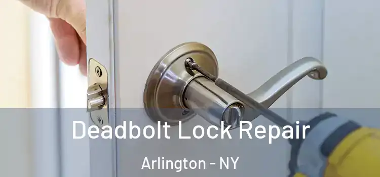  Deadbolt Lock Repair Arlington - NY