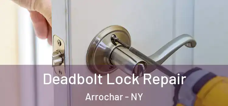  Deadbolt Lock Repair Arrochar - NY