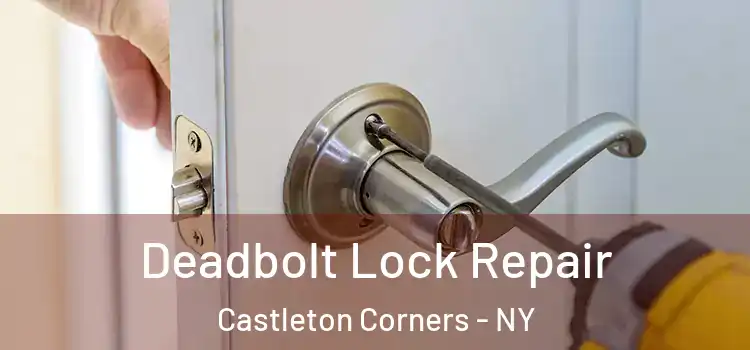  Deadbolt Lock Repair Castleton Corners - NY
