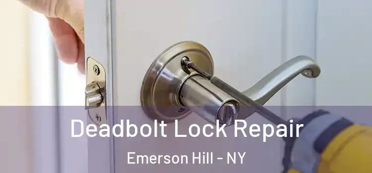  Deadbolt Lock Repair Emerson Hill - NY
