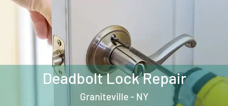  Deadbolt Lock Repair Graniteville - NY