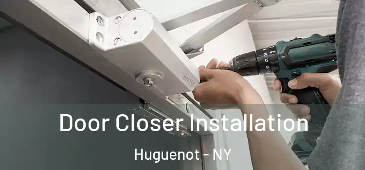  Door Closer Installation Huguenot - NY