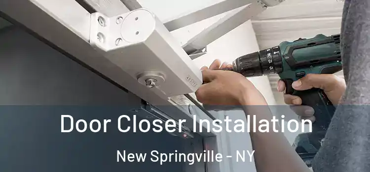  Door Closer Installation New Springville - NY