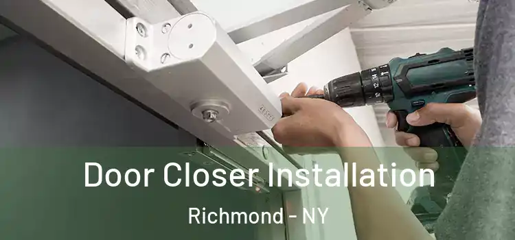  Door Closer Installation Richmond - NY