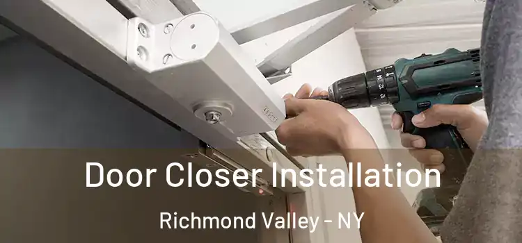  Door Closer Installation Richmond Valley - NY