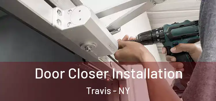  Door Closer Installation Travis - NY