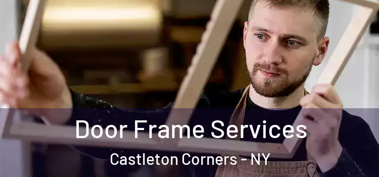  Door Frame Services Castleton Corners - NY