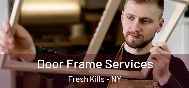 Door Frame Services Fresh Kills - NY