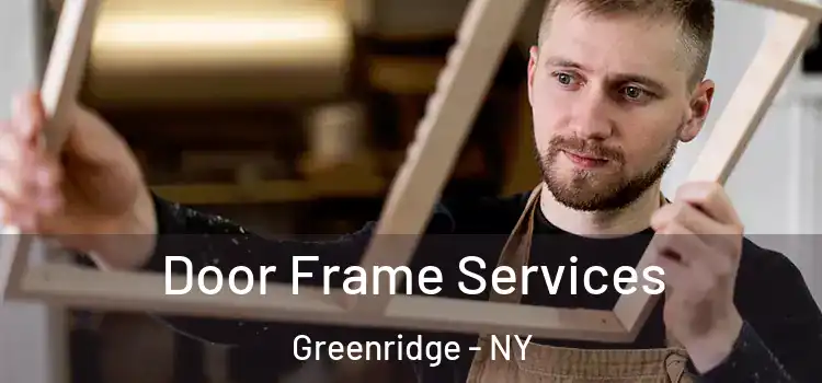  Door Frame Services Greenridge - NY