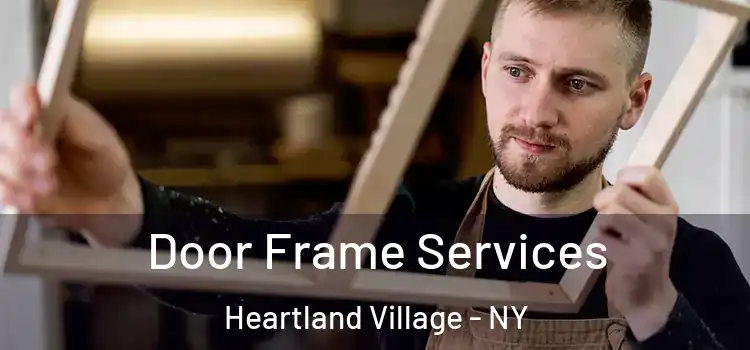 Door Frame Services Heartland Village - NY